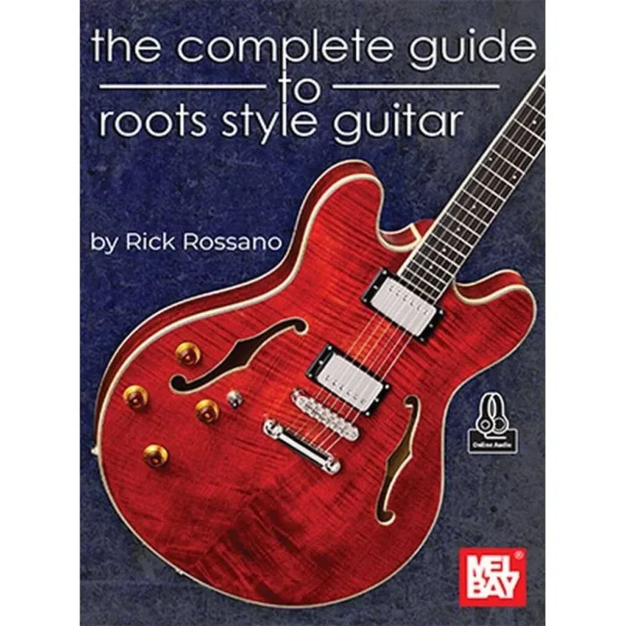 Rossano, Rick – The Complete Guide to Roots Style Guitar