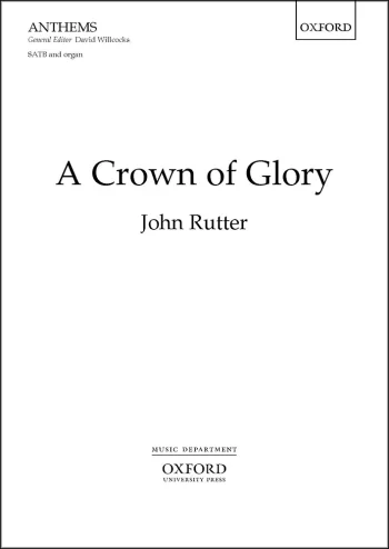 Rutter : Rutter: A Crown Of Glory: Vocal SATB & Organ (OUP) Digital Edition