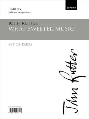 Rutter : What Sweeter Music: For SATB And String Orchestra: Set Of Parts