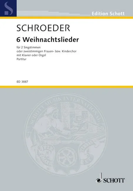 Schroeder, Hermann : Schroeder, Hermann : 6 Christmas Songs, – female or children’s choir or 2 solo parts (SA) with pian
