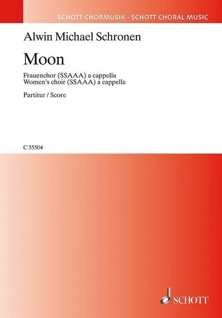 Schronen, Alwin Michael : Schronen, Alwin Michael : Moon, – female choir (SSAAA) a cappella – Schott Digital