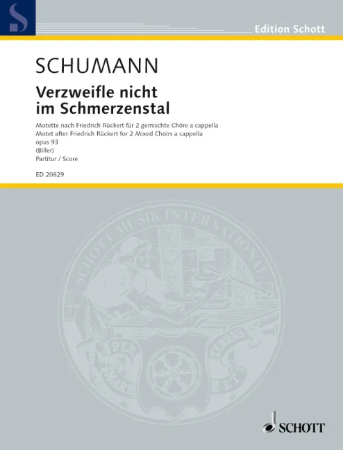 Schumann, Robert : Schumann, Robert : Despair not in this vale of pain, Motet after Friedrich Rückert – 2 mixed choirs