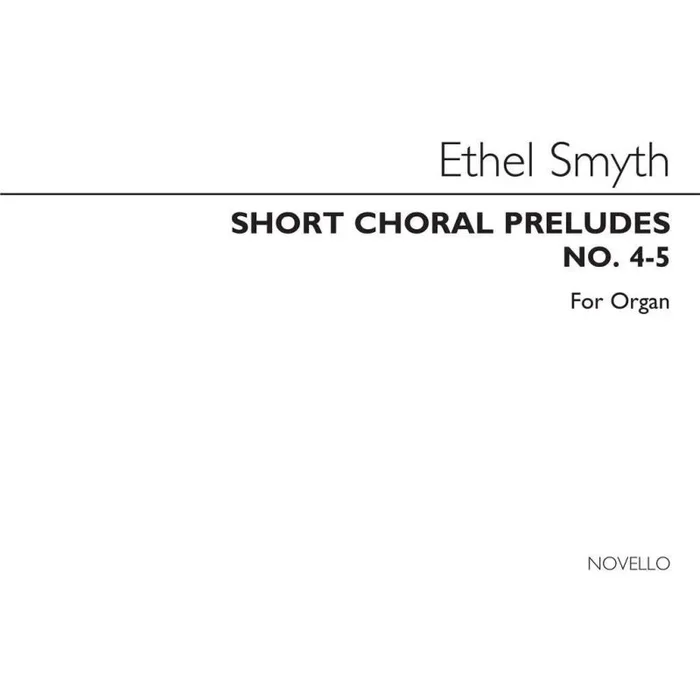Smyth, Ethel – Short Choral Preludes: Nos 4-5