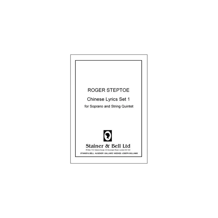 Steptoe, Roger – Chinese Lyrics Set 1 for Soprano and String Quintet