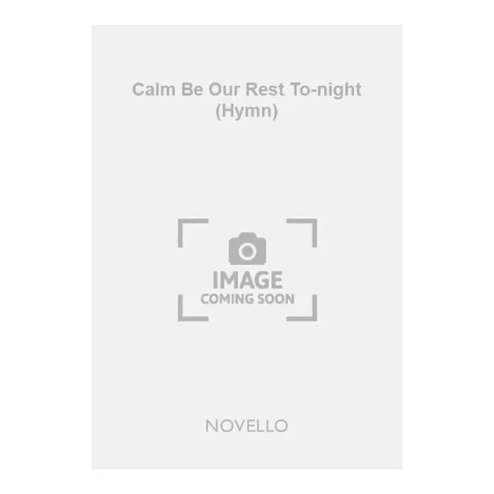 Sullivan, Arthur Seymour – Calm Be Our Rest To-night (Hymn)