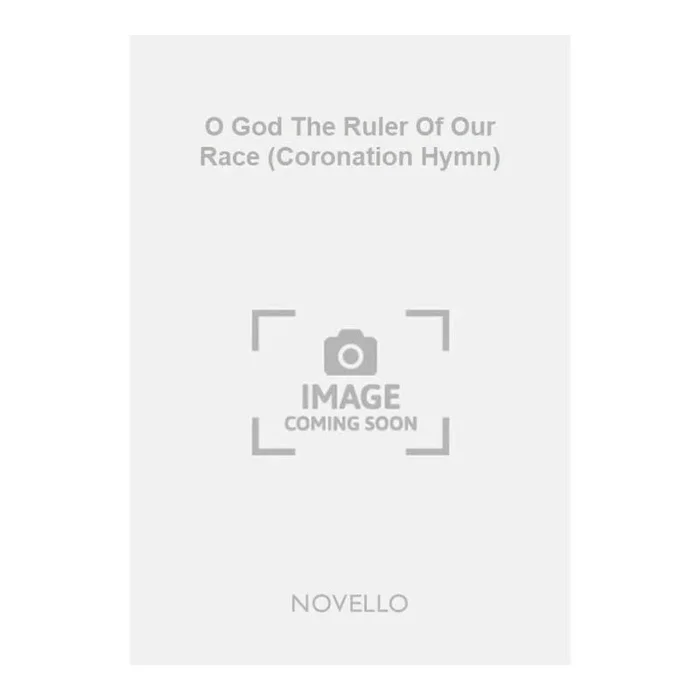 Sullivan, Arthur Seymour – O God The Ruler Of Our Race (Coronation Hymn)