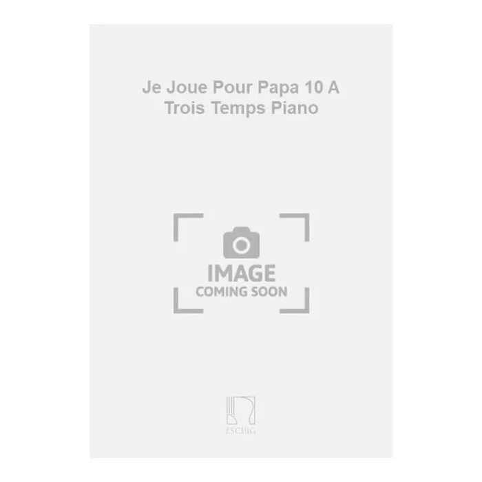 Tansman, Alexandre – Je Joue Pour Papa 10 A Trois Temps Piano