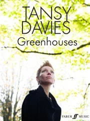 Tansy Davies : Tansy Davies : Greenhouses – Voice, Double Bass, Percussion, Alto Flute – Faber Digital