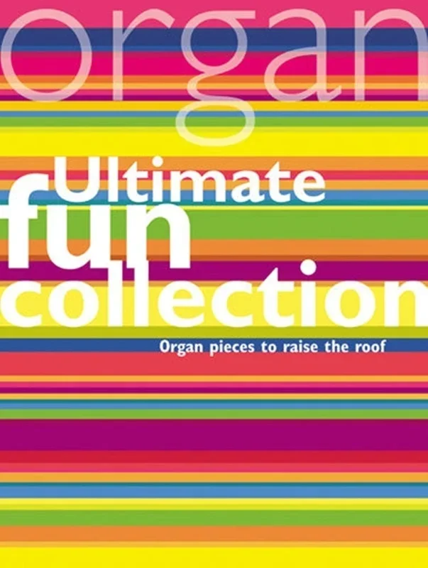 Ultimate Fun Collection Organ Pieces To Raise The Roof Softcover Book (Organ)