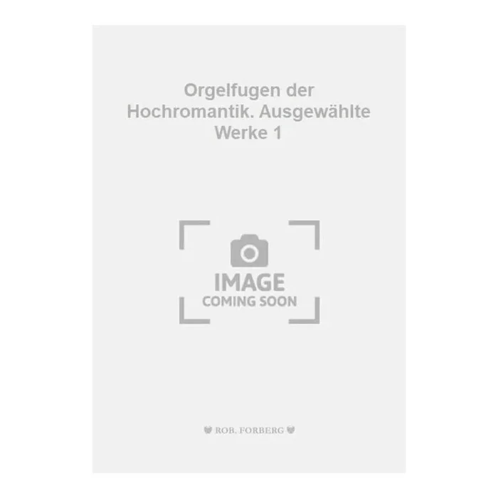 Various – Orgelfugen der Hochromantik. Ausgewählte Werke 1
