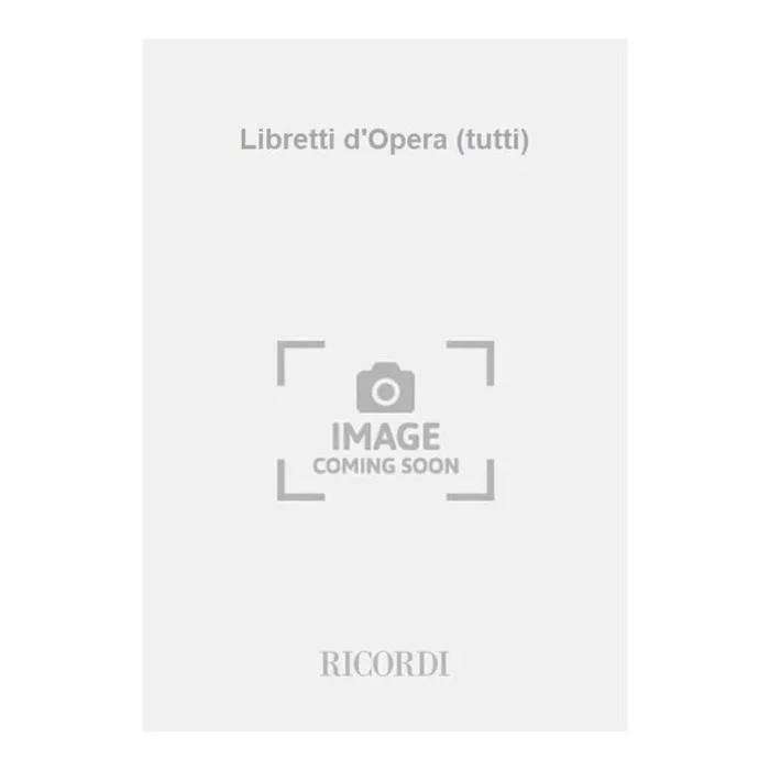 Verdi, Giuseppe – Libretti d’Opera (tutti)
