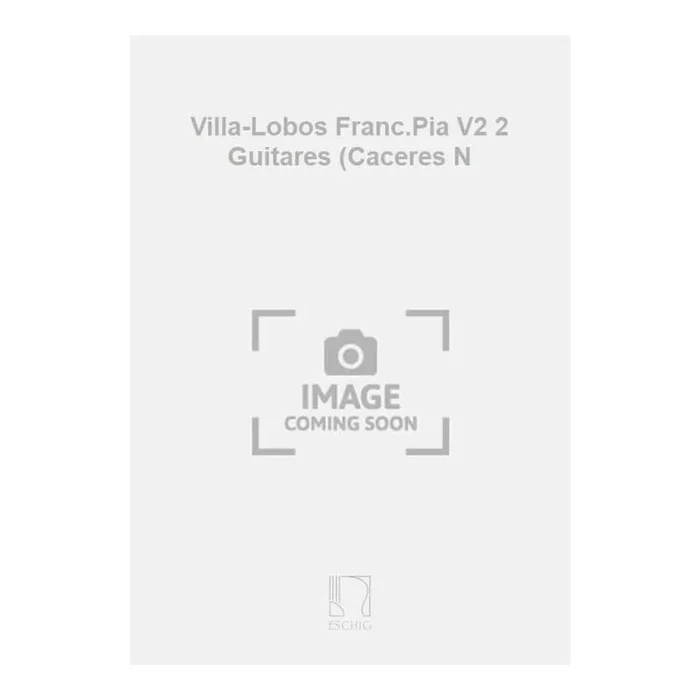 Villa-Lobos Franc.Pia V2 2 Guitares (Caceres N