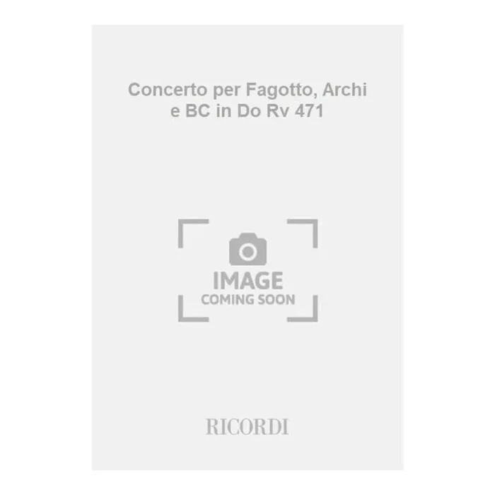 Vivaldi, Antonio – Concerto per Fagotto, Archi e BC in Do Rv 471