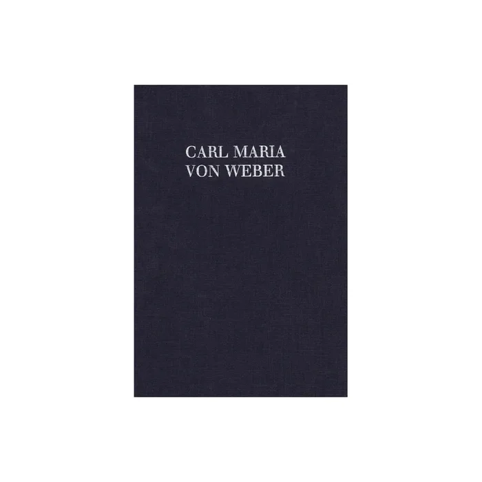 Weber, Carl Maria von – Der erste Ton / Jubel-Kantate WeV B.2a und WeV B.15a