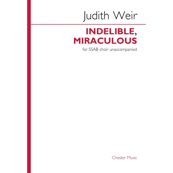 Weir, Judith – Indelible, Miraculous