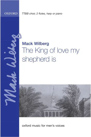Wilberg : Wilberg: The king of love, my shepherd is for TTBB choir, two flutes (OUP) Digital Edition