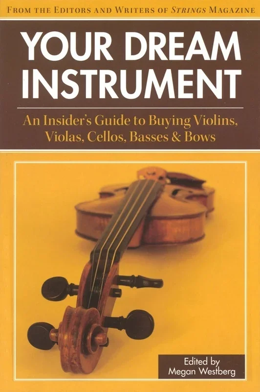 Your Dream Instrument An Insiders Guide (Softcover Book)